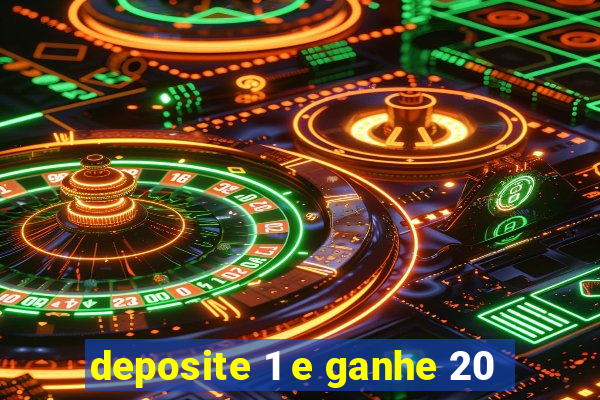 deposite 1 e ganhe 20